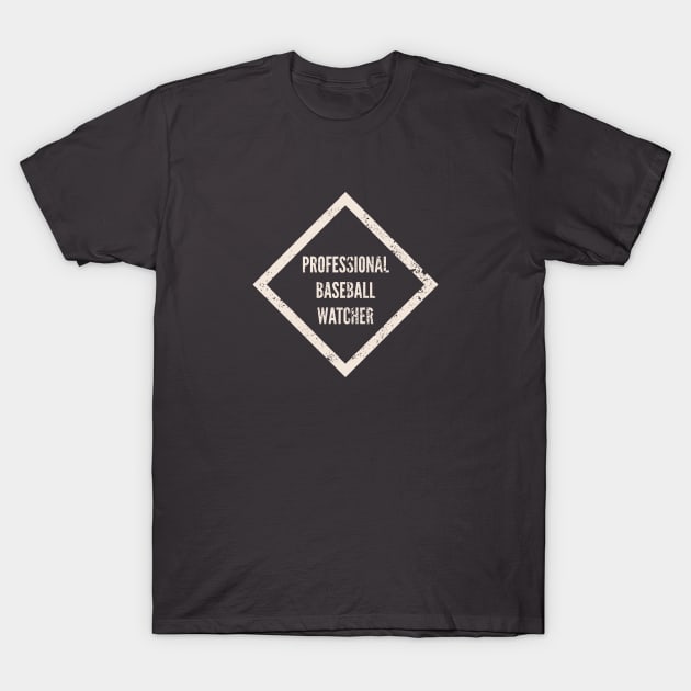 Professional Baseball Watcher T-Shirt by Commykaze